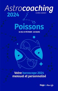 Couverture_Astrocoaching 2024 : Poissons, 18 ou 19 février-20 mars : votre horoscope 2024 mensuel et personnalisé