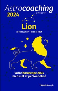 Couverture_Astrocoaching 2024 : Lion, 22 ou 23 juillet-22 ou 23 août : votre horoscope 2024 mensuel et personnalisé
