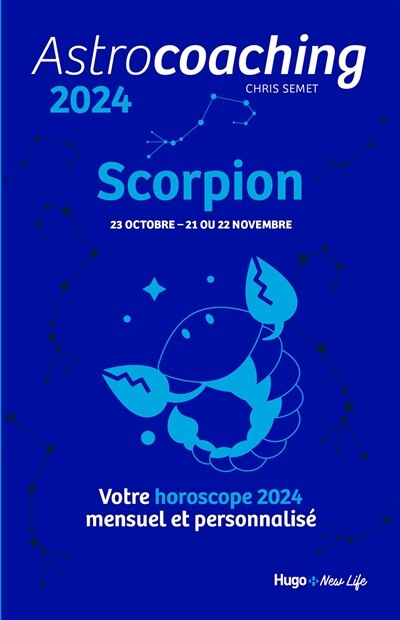 Front cover_Astrocoaching 2024 : Scorpion, 23 octobre-21 ou 22 novembre : votre horoscope 2024 mensuel et personnalisé