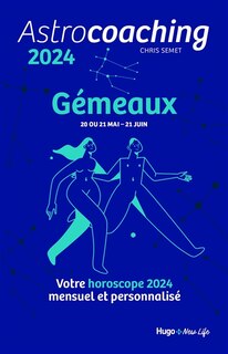 Front cover_Astrocoaching 2024 : Gémeaux, 20 ou 21 mai-21 juin : votre horoscope 2024 mensuel et personnalisé