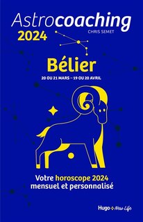 Couverture_Astrocoaching 2024 : Bélier, 20 ou 21 mars-19 ou 20 avril : votre horoscope 2024 mensuel et personnalisé