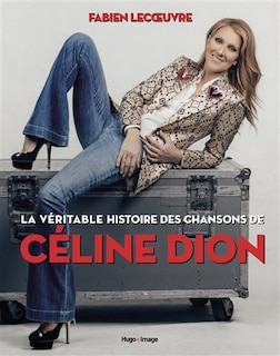 Couverture_La véritable histoire des chansons de Céline Dion
