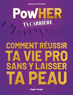 Couverture_Powher ta carrière : comment réussir ta vie pro sans y laisser ta peau