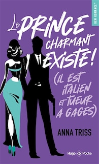 Front cover_LE PRINCE CHARMANT EXISTE! (IL EST ITALIEN ET TUEUR À GAGES)