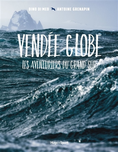 Couverture_Vendée Globe : les aventuriers du Grand Sud