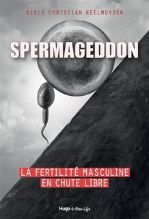 Couverture_Spermageddon : la fertilité masculine en chute libre
