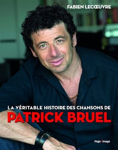 Front cover_La véritable histoire des chansons de Patrick Bruel