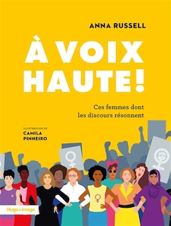 A voix haute !: ces femmes dont les discours résonnent