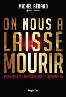 On nous a laissé mourir: dans les couloirs oubliés de la covid-19