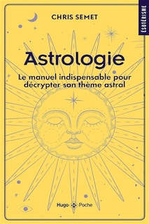 Front cover_Astrologie : le manuel indispensable pour décrypter son thème astral