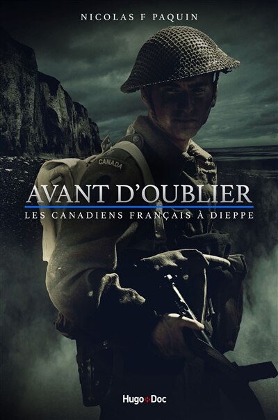 Couverture_Avant d'oublier : les Canadiens français à Dieppe