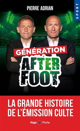 Génération After foot: la grande histoire de l'émission culte