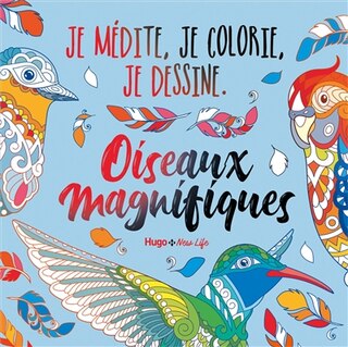 Front cover_Oiseaux magnifiques : je médite, je colorie, je dessine