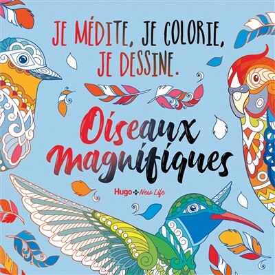 Front cover_Oiseaux magnifiques : je médite, je colorie, je dessine