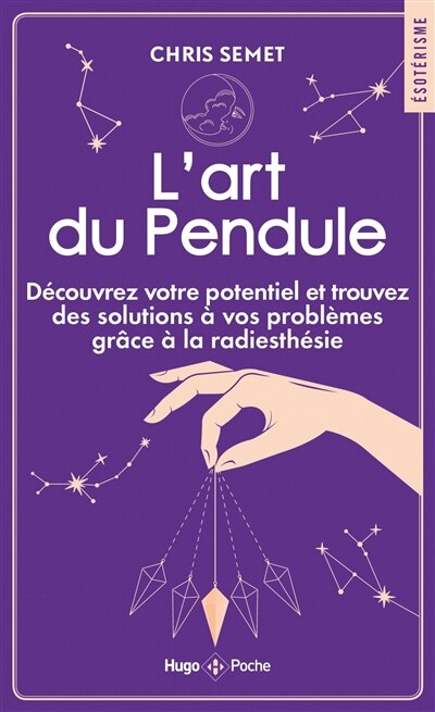 Front cover_L'art du pendule : découvrez votre potentiel et trouvez des solutions à vos problèmes grâce à la radiesthésie