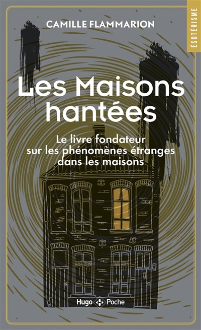 Front cover_Les maisons hantées : le livre fondateur sur les phénomènes étranges dans les maisons