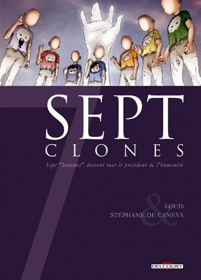 Front cover_Sept clones : sept hommes doivent tuer le président de l'humanité