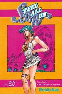 Front cover_Steel ball run : Jojo's bizarre adventure, Vol. 20. Love train : l'unification des mondes