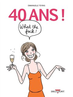 Couverture_40 ans ! What the fuck !
