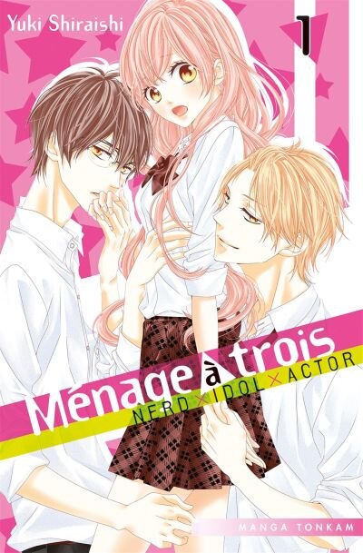 Front cover_Ménage à trois : nerd, idol, actor, Vol. 1