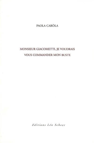 Couverture_Monsieur Giacometti, je voudrais vous commander mon buste