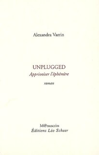 Couverture_Unplugged : apprivoiser l'&eacute;ph&eacute;m&egrave;re