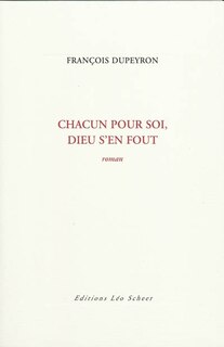 Front cover_Chacun pour soi, Dieu s'en fout