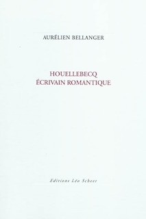 Couverture_Houellebecq, &eacute;crivain romantique
