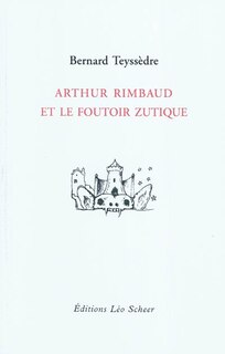 Front cover_Arthur Rimbaud et le foutoir zutique