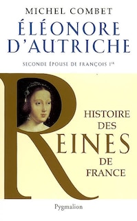 Front cover_Eléonore d'Autriche : seconde épouse de François Ier