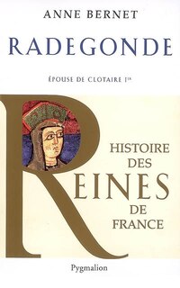 Couverture_Radegonde : épouse de Clotaire Ier