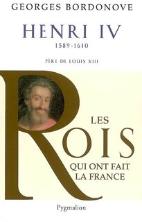 Couverture_Henri IV le Grand, 1589-1610 : père de Louis XIII