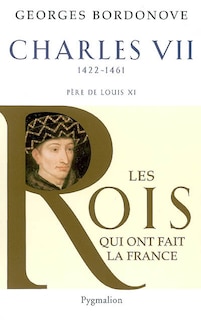 Front cover_Charles VII : le Victorieux, 1422-1461 : père de Louis XI