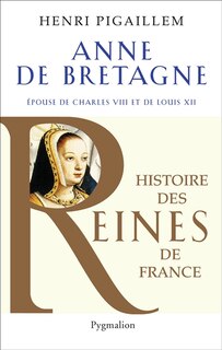 Couverture_Anne de Bretagne : épouse de Charles VIII et de Louis XII