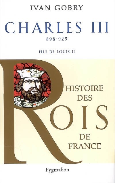 Front cover_Charles III le Simple : fils de Louis II, 898-929
