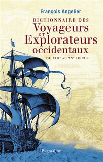 Couverture_Dictionnaire des voyageurs et explorateurs occidentaux : du XIIIe au XXe siècle