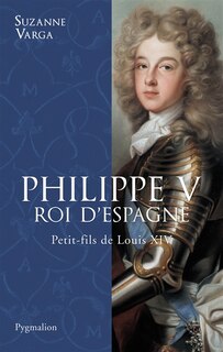 Front cover_Philippe V, roi d'Espagne : petit-fils de Louis XIV