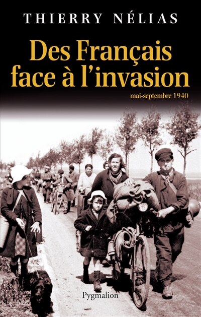 Des Français face à l'invasion: mai-septembre 1940