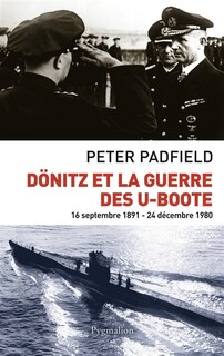 Couverture_Dönitz et la guerre des U-Boote : 16 septembre 1891-24 décembre 1980
