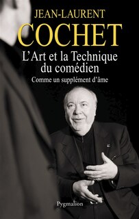 Couverture_L'art et la technique du comédien : comme un supplément d'âme