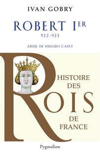 Front cover_Robert Ier, 922-923 : aïeul de Hugues Capet