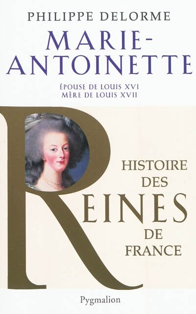 Front cover_Marie-Antoinette : épouse de Louis XVI, mère de Louis XVII