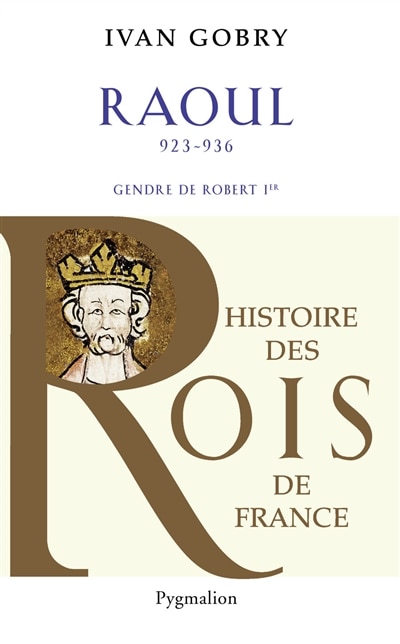 Couverture_Raoul, 923-936 : gendre de Robert Ier