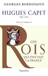 Front cover_Hugues Capet : le fondateur : 987-996, père de Robert II
