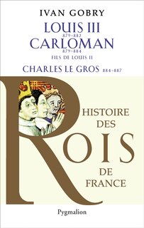 Front cover_Louis III fils de Louis II, 879-882, Carloman fils de Louis II, 879-884, Charles le Gros petit-fils de Louis Ier, 884-887