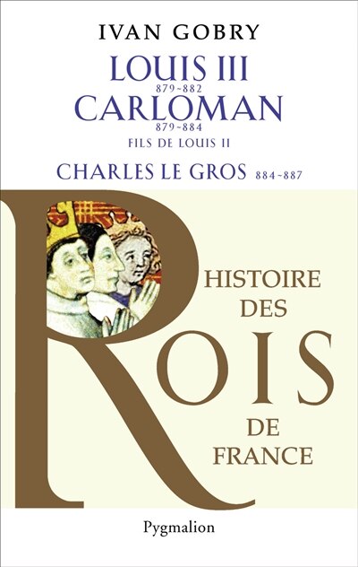 Front cover_Louis III fils de Louis II, 879-882, Carloman fils de Louis II, 879-884, Charles le Gros petit-fils de Louis Ier, 884-887