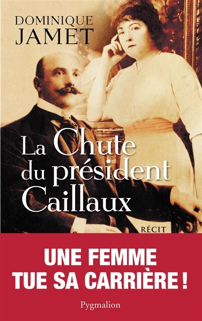 Front cover_La chute du pr&eacute;sident Caillaux : r&eacute;cit
