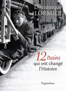 Front cover_12 trains qui ont changé l'histoire