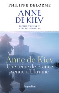 Couverture_Anne de Kiev, une reine de France venue d'Ukraine