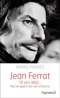 Front cover_Jean Ferrat : 10 ans déjà... : nul ne guérit de son enfance